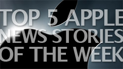 12/21/08: Top 5 Apple news stories & headlines of the week